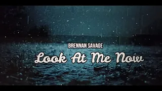 Brennan Savage - Look At Me Now (Lyrics)