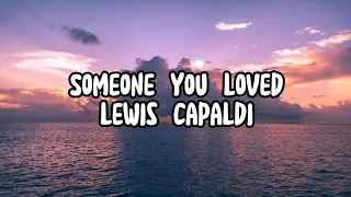 Someone You Loved - Lewis Capaldi (Lyrics)