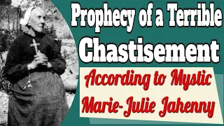 Mystic Marie-Julie Jahenny's Prophecy of a Terrible Chastisement