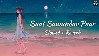 Saat Samundar paar [Slowed+Reverb] | Lofi With Bass