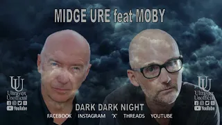 Midge Ure featuring Moby 'Dark Dark Night'