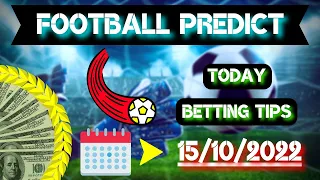 FOOTBALL - TODAY PREDICTION (15/10/2022) FREE SOCCER BETTING TIPS!