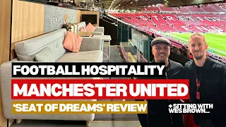 Manchester United VIP ticket review | 'Seat of Dreams’ next to Wes Brown | The Padded Seat