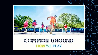 COMMON GROUND - How We Play