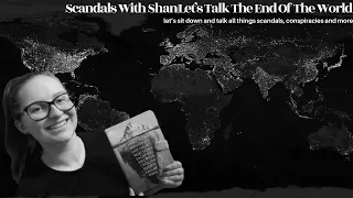 Scandals With Shan|Let's Talk The End Of The World