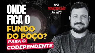 Onde fica o fundo do poço? (PARA O CODEPENDENTE)