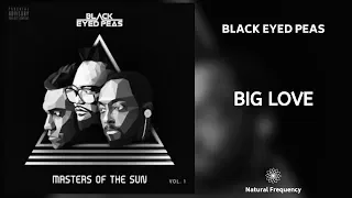 The Black Eyed Peas - BIG LOVE (432Hz)