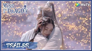 Miss The Dragon | Trailer | Dylan Wang & Zhu Xudan Predestined Love! | 遇龙 | ENG SUB