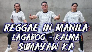 REGGAE IN MANILA - LAGABOG | KALMA | SUMAYAW KA | DANCE REMIX | ZUMBA | DANCE WORKOUT