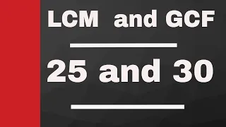 LCM and GCF of 25 and 30