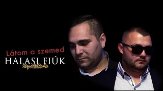 HALASI FIÚK - LÁTOM A SZEMED / OFFICIAL LIVE VIDEO /