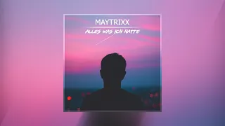 Maytrixx - Alles was ich hatte