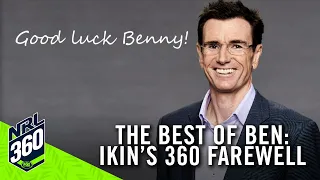 The best of Ben: Ikin's 360 farewell | NRL 360