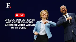 LIVE : Ursula Von Der Leyen And European Council's Charles Michel Address the Press Ahead of G7
