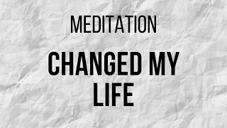 How meditation changed my life