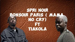 Spri Noir - Bonsoir Paris (mama no cry) ft. Tiakola [lyrics/paroles]