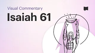 Isaiah 61 Visual Commentary • A Vision of the New Creation