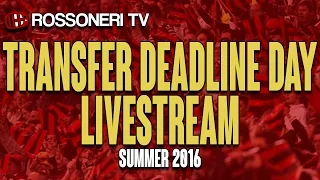 Transfer Deadline Day Livestream | Rossoneri TV