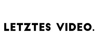 LETZTES VIDEO!