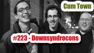 Cum Town #223 - Downsyndrocons