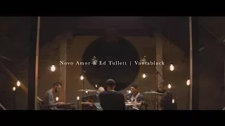 Novo Amor & Lowswimmer - Vantablack (live)