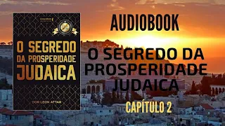 O SEGREDO da Prosperidade Judaica (Capítulo 2) - Rabino Dor Leon Attar - Audiobook