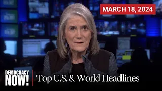 Top U.S. & World Headlines — March 18, 2024