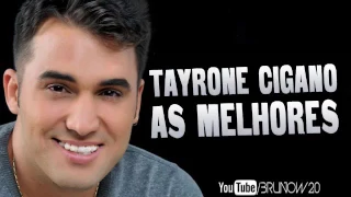 TAYRONE CIGANO - SÓ AS MELHORES