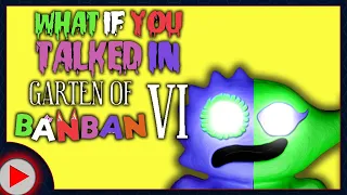 What if You Talked in Garten of Banban 6? (Parody)