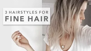 FINE HAIR STYLES | 3 hairstyles for fine hair