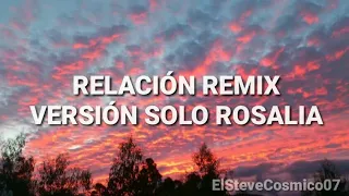 RELACIÓN REMIX-ROSALIA LETRA (Solo Versión)