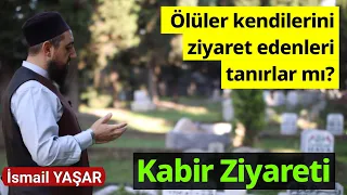 Kabir Ziyareti nasıl yapılır? | Ölüler ziyaret edenleri görürler mi?