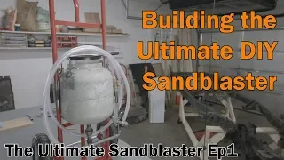 Building the Ultimate DIY Sandblaster - Part 1