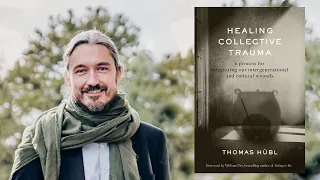 Thomas Hübl ~ Healing Collective Trauma