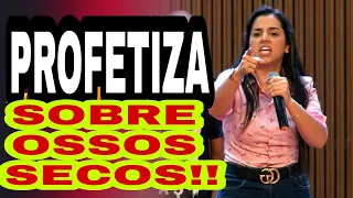 MISSIONÁRIA CAMILA BARROS- A PODER NA PALAVRA!!! PROFETIZA SOBRE OS OSSOS SECOS!!!