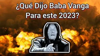 Las predicciones de Baba Vanga para este 2023 - Se vienen tiempos muy difíciles