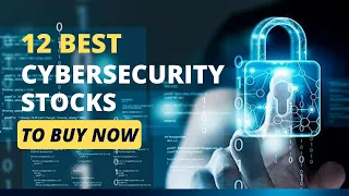 12 Best Cybersecurity Stocks to Buy Now