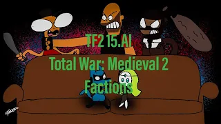 [15.ai TF2] THE MERCS ARE ARGUING ABOUT TOTAL WAR MEDIEVAL  2