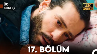 Üç Kuruş 17. Bölüm (4K)