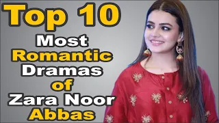 Top 10 Most Romantic Dramas of Zara Noor Abbas || The House of Entertainment