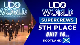UDO World Street Dance Championships 2022 | SUPERCREW 5TH PLACE | UNIT 16.. - Scotland🏴󠁧󠁢󠁳󠁣󠁴󠁿