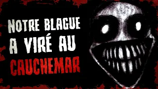 Notre BLAGUE a tourné au CAUCHEMAR... | CREEPYPASTA FR