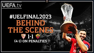 SEVILLA 1-1 ROMA | 2023 #UEL Final | Behind The Scenes