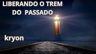 ⏰ KRYON - LIBERANDO O TREM DO PASSADO