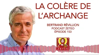 Zeteo #153 : Bertrand Révillion : La colère de l'Archange