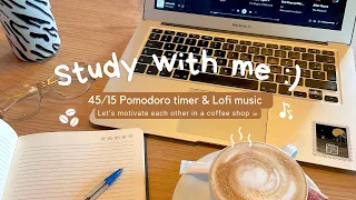 STUDY WITH ME 1h30 with break 45/15 Pomodoro timer lofi music motivation messages in coffeeshop☕️
