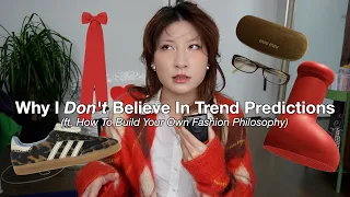 Why I Don't Believe in Trend Predictions & How To ACTUALLY Build Your Own Fashion Philosophy