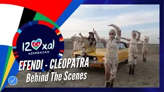 Behind The Scenes | Efendi - Cleopatra [Eurovision 2020 Azerbaijan]