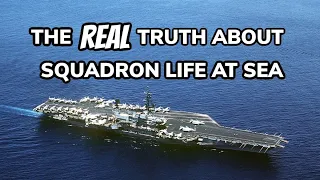 The Real Truth About Squadron Life at Sea