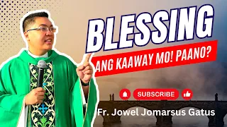 *BLESSING ANG KAAWAY MO!* PAANO? PAKINGGAN II INSPIRING HOMILY II FR. JOWEL JOMARSUS GATUS